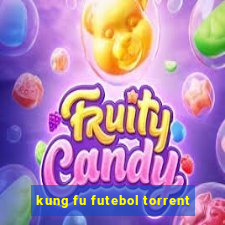 kung fu futebol torrent