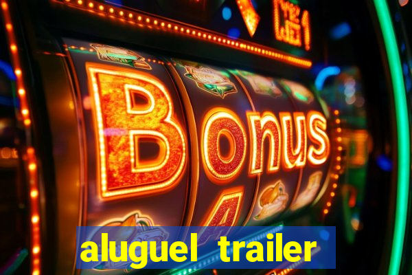 aluguel trailer porto alegre