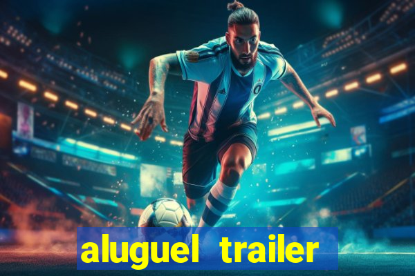 aluguel trailer porto alegre