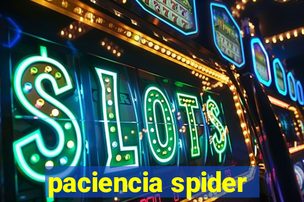 paciencia spider