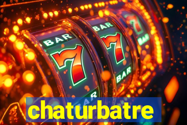 chaturbatre