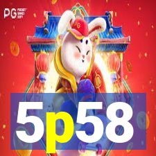 5p58