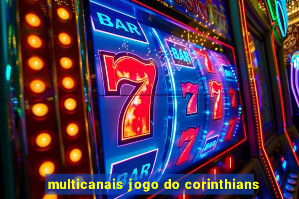 multicanais jogo do corinthians