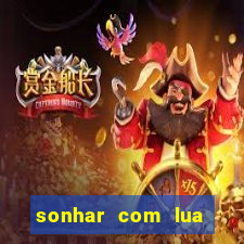 sonhar com lua jogo do bicho