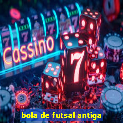 bola de futsal antiga