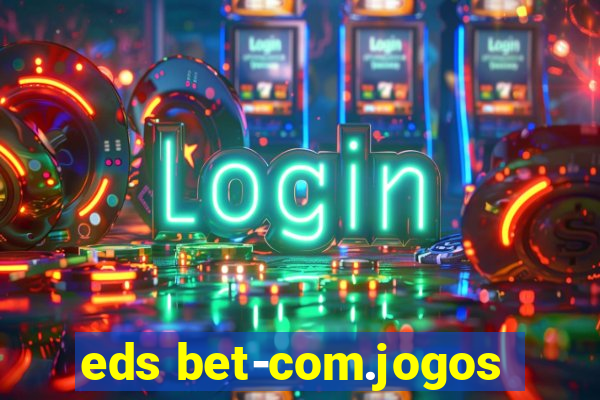 eds bet-com.jogos