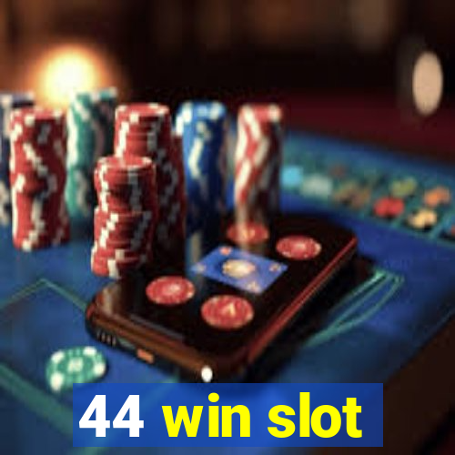 44 win slot