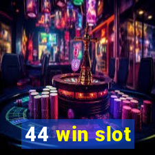 44 win slot