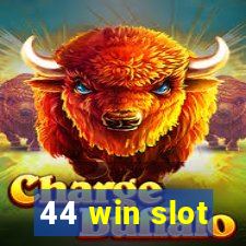 44 win slot