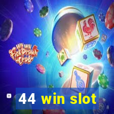 44 win slot