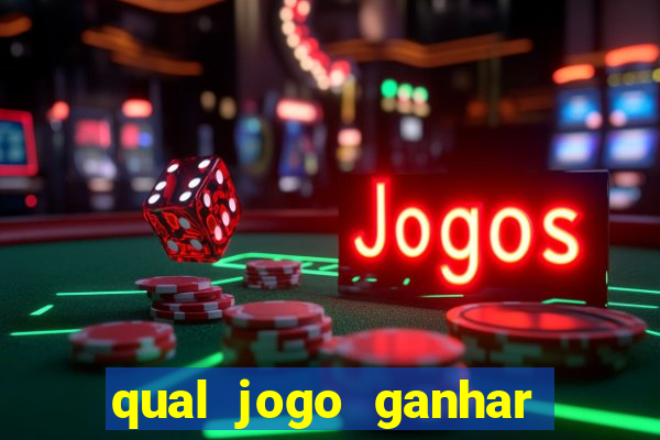 qual jogo ganhar dinheiro sem depositar nada