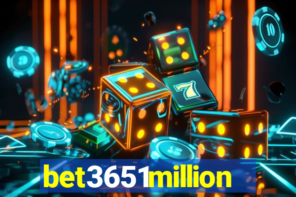 bet3651million