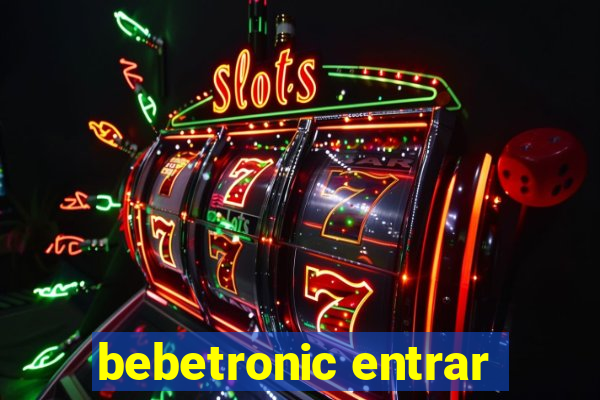 bebetronic entrar