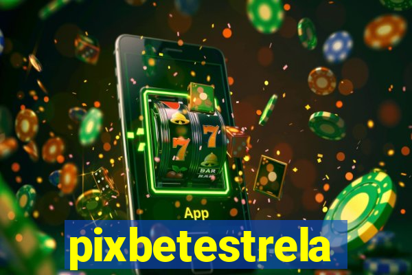 pixbetestrela