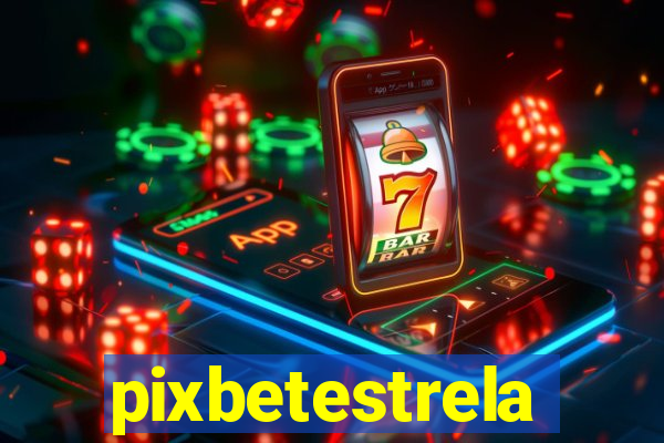 pixbetestrela