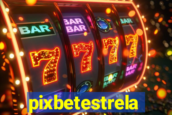 pixbetestrela