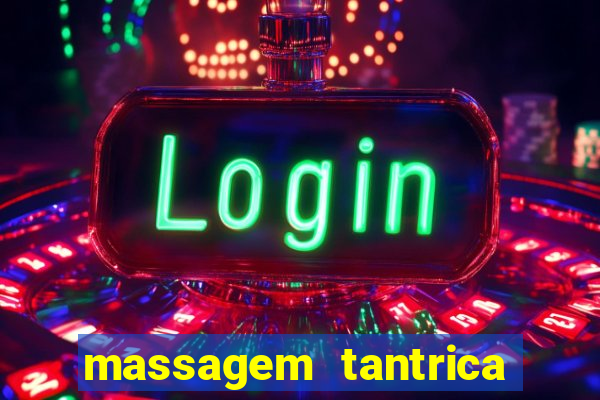 massagem tantrica zona leste