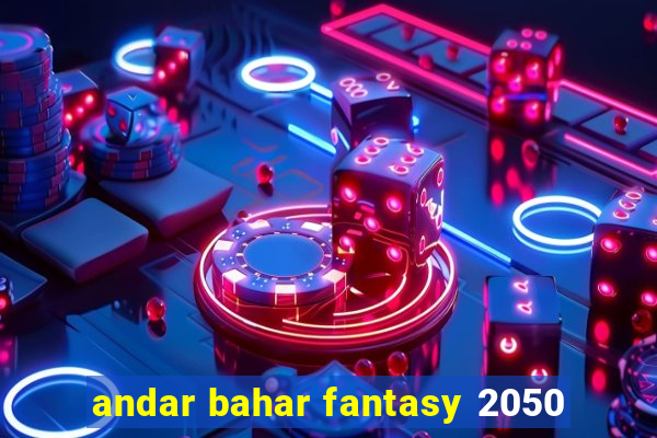 andar bahar fantasy 2050