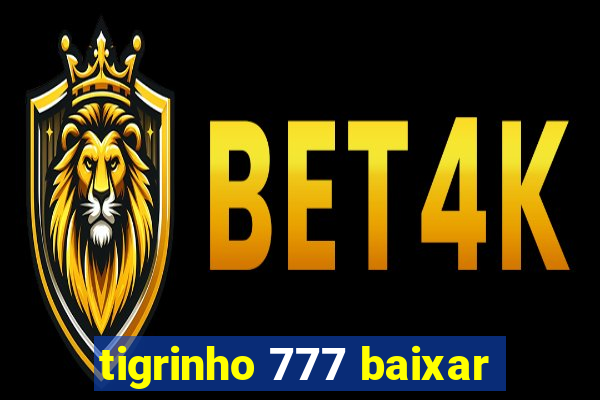 tigrinho 777 baixar