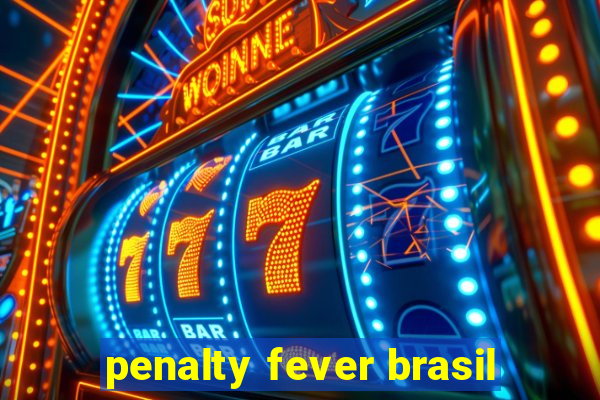 penalty fever brasil