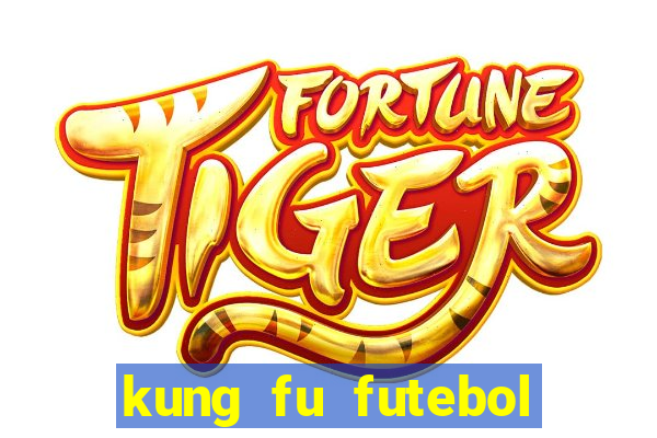 kung fu futebol clube download