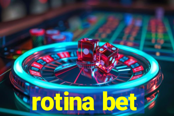 rotina bet