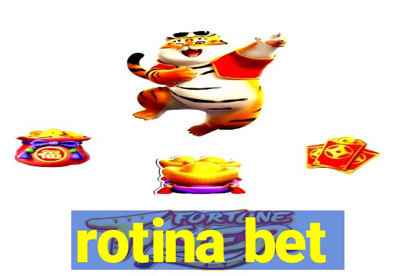 rotina bet