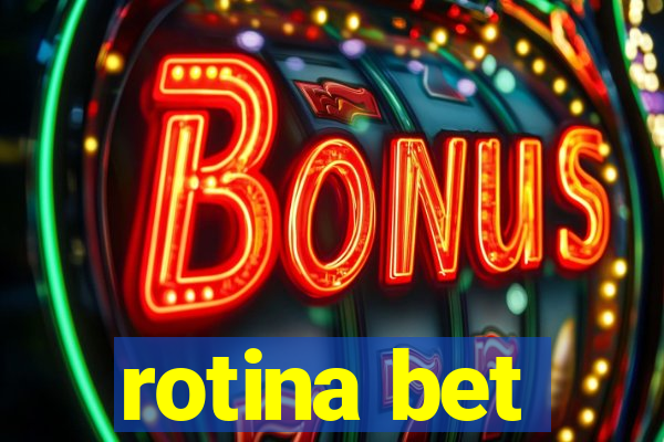 rotina bet