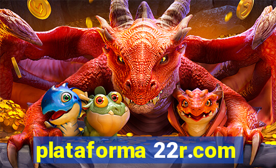 plataforma 22r.com