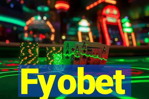 Fyobet