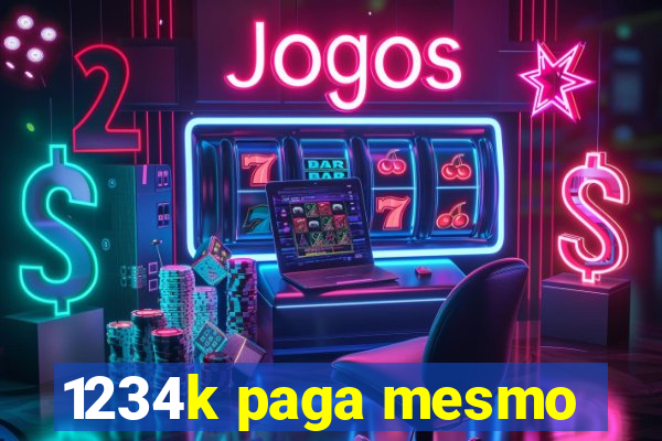 1234k paga mesmo