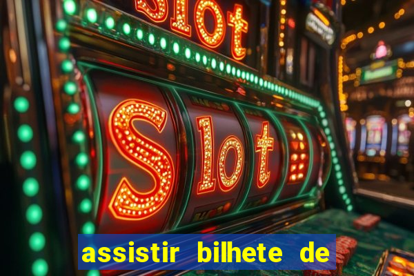 assistir bilhete de loteria filme dublado