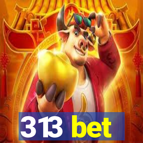 313 bet