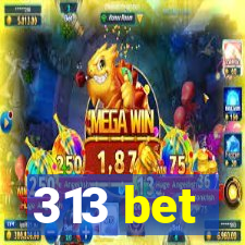 313 bet