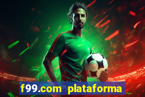 f99.com plataforma de jogos