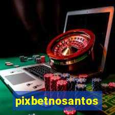 pixbetnosantos