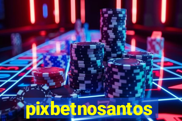 pixbetnosantos