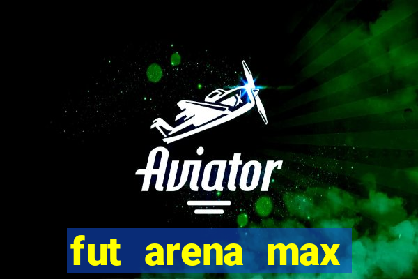 fut arena max futebol ao vivo