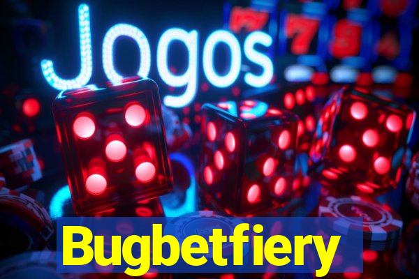 Bugbetfiery