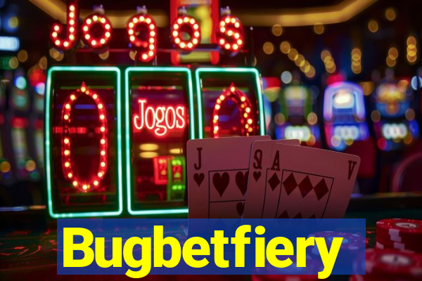 Bugbetfiery