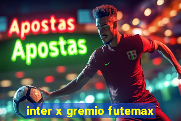 inter x gremio futemax