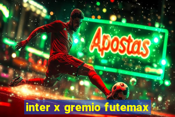 inter x gremio futemax