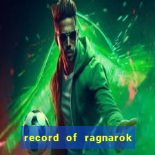 record of ragnarok 3 temporada dublado