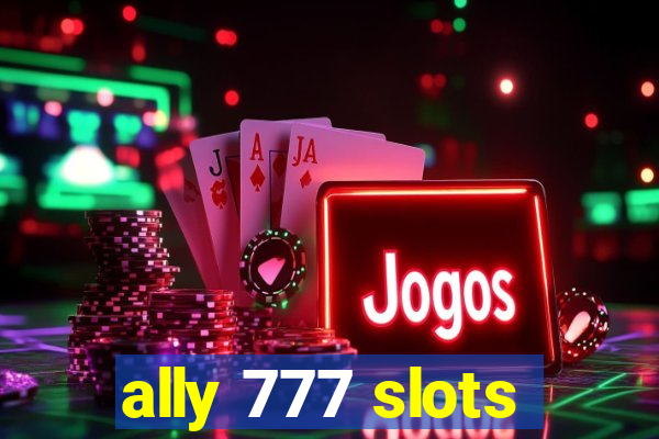 ally 777 slots