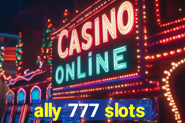 ally 777 slots