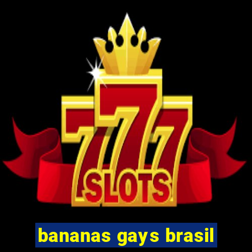 bananas gays brasil