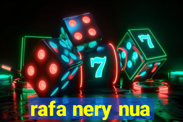 rafa nery nua