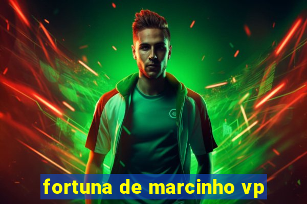 fortuna de marcinho vp