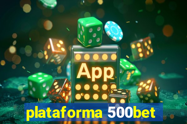 plataforma 500bet