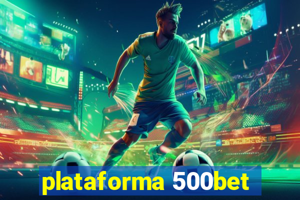 plataforma 500bet